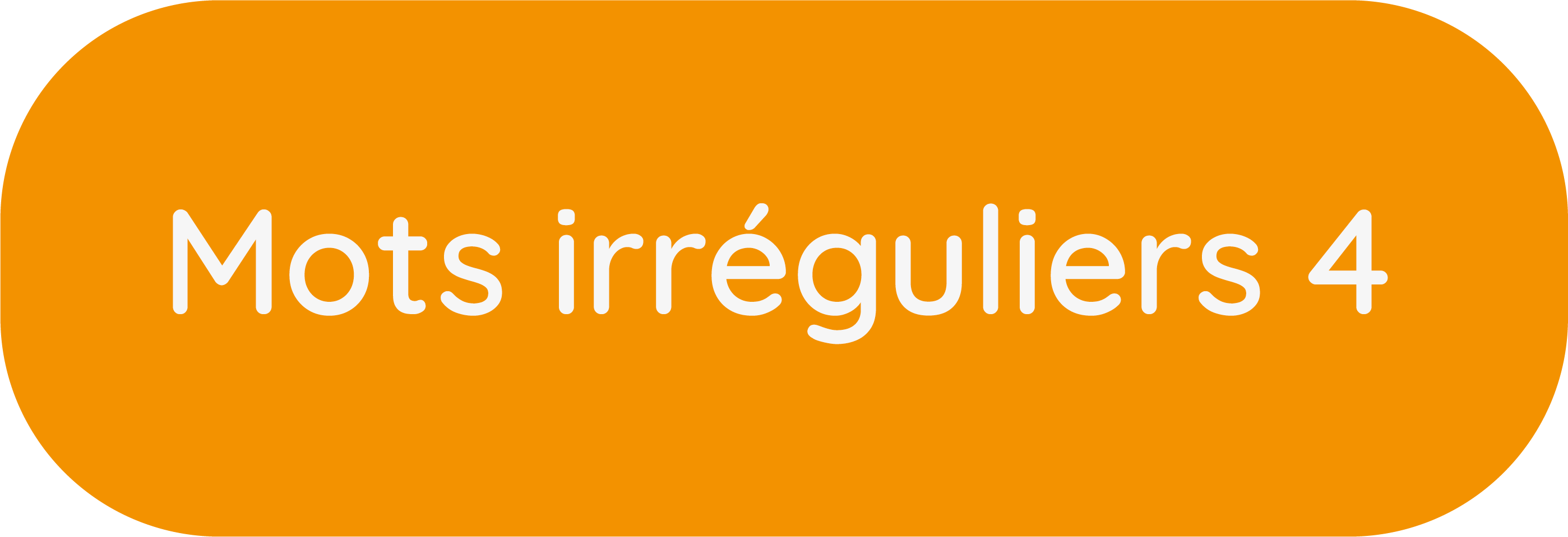 Mots irréguliers 4