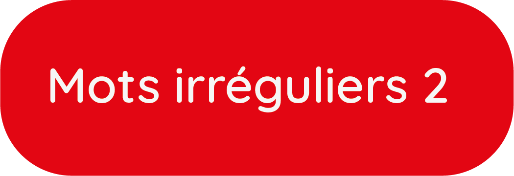Mots irréguliers 2